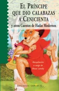 PRINCIPE QUE DIO CALABAZAS A LA CENICIENTA Y OTROS CUENTOS | 9788497771498 | VARIOS