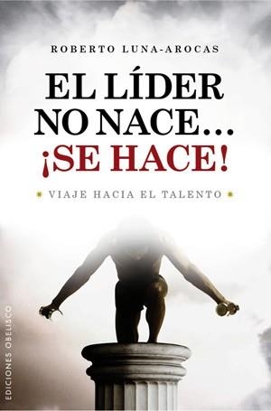 LIDER NO NACE... ­SE HACE!, EL | 9788497776202 | LUNA AROCAS, ROBERTO