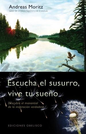 ESCUCHA EL SUSURRO VIVE TU SUEÑO | 9788497777803 | MORITZ,ANDREAS