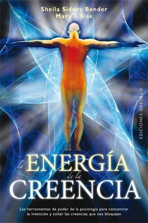 ENERGÍA DE LA CREENCIA, LA | 9788497777780 | BENDER, SHEILA SYDNEY/SISE, MARY T.