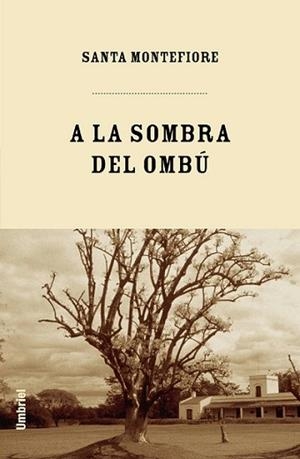 A LA SOMBRA DEL OMBU | 9788495618429 | MONTEFIORE, SANTA