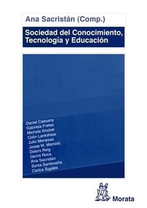 SOCIEDAD DEL CONOCIMIENTO, TECNOLOGÍA Y EDUCACIÓN | 9788471127280 | SACRISTÁN LUCAS, ANA/CASSANY, DANIEL/FRETES, GABRIELA/KNOBEL, MICHELE/LANKSHEAR, COLIN/MENESES, JULI
