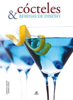 CÓCTELES Y BEBIDAS DE DISEÑO | 9788466226837 | AQUINO, CAROLINA/LLLANAS, SANDRA/EQUIPO EDITORIAL