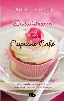 ENCUÉNTRAME EN EL CUPCAKE CAFÉ | 9788498728897 | COLGAN, JENNY