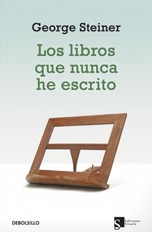 LOS LIBROS QUE NUNCA HE ESCRITO | 9788499088211 | STEINER,GEORGE