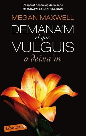 DEMANA39;M EL QUE VULGUIS O DEIXA39;M | 9788499307732 | MEGAN MAXWELL