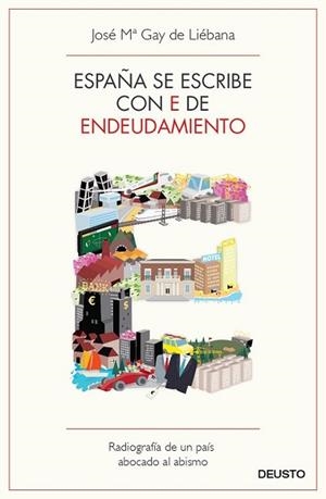 ESPAÑA SE ESCRIBE CON E DE ENDEUDAMIENTO | 9788423412976 | JOSÉ MARÍA GAY DE LIÉBANA