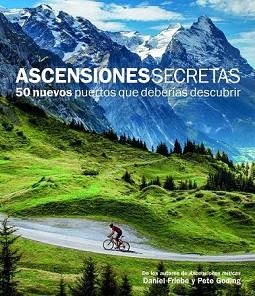 ASCENSIONES SECRETAS. 50 NUEVOS PUERTOS QUE DEBERÍAS DESCUBRIR | 9788415888109 | DANIEL FRIEBE/PETE GODING