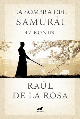LA SOMBRA DEL SAMURÁI. 47 RONIN | 9788415420675 | DE LA ROSA, RAUL
