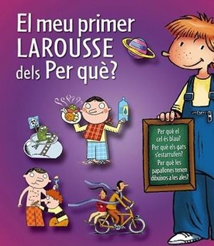 EL MEU PRIMER LAROUSSE DELS PER QUÈ? | 9788415785231 | LAROUSSE EDITORIAL