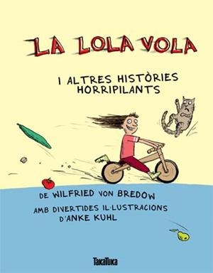 LA LOLA VOLA I ALTRES HISTORIES HORRIPILANS | 9788492696932 | BREDOW, WILFRIED VON