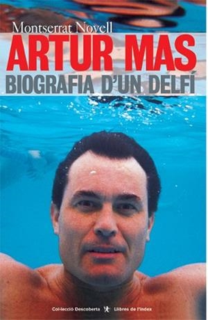 ARTUR MAS. BIOGRAFIA D'UN DELFI | 9788495317391 | NOVELL, MONTSERRAT