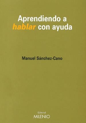 APRENDIENDO A HABLAR CON AYUDA | 9788489790728 | SANCHEZ-CANO, MANUEL