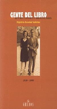 GENTE DEL LIBRO 1939-1999. AUTORES, EDITORES Y | 9788424919856 | ESCOLAR SOBRINO, HIPOLITO