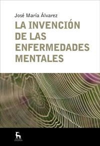 LA INVENCION DE LAS ENFERMEDADES MENTALES | 9788424935665 | ALVAREZ, JOSE MARIA