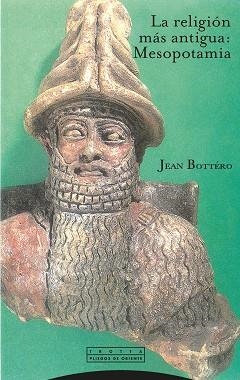 RELIGION MAS ANTIGUA: MESOPOTAMIA, LA | 9788481644524 | BOTTERO, JEAN