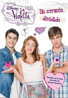 VIOLETTA. UN CORAZÓN DIVIDIDO | 9788499514567 | DISNEY