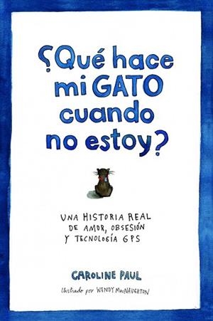 ¿QUÉ HACE MI GATO CUANDO NO ESTOY? | 9788434417540 | CAROLINE PAUL
