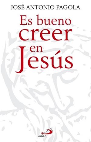 ES BUENO CREER EN JESÚS | 9788428540827 | PAGOLA ELORZA, JOSÉ ANTONIO