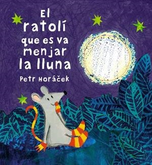 EL RATOLI QUE ES VA MENJAR LA LLUNA | 9788426140647 | PETR HORACEK