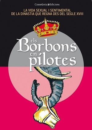 ELS BORBONS EN PILOTES | 9788490341735 | BALÉS, FIDEL/CAPDEVILA, GERMÀ/CEBRIÁN, SÒNIA/ESPIGA, PACO/GRAU, JORDI/OLIVERAS, JAUME/PAGÈS, M. ÀNGE