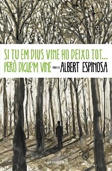 SI TU EM DIUS VINE, HO DEIXO TOT... PERÒ DIGUE'M VINE | 9788401339431 | ESPINOSA,ALBERT