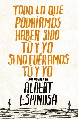 TODO LO QUE PODRIAMOS HABER SIDO TU Y YO | 9788425344138 | ESPINOSA, ALBERT
