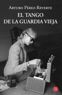 EL TANGO DE LA GUARDIA VIEJA (BOLSILLO) | 9788466327541 | PÉREZ-REVERTE, ARTURO
