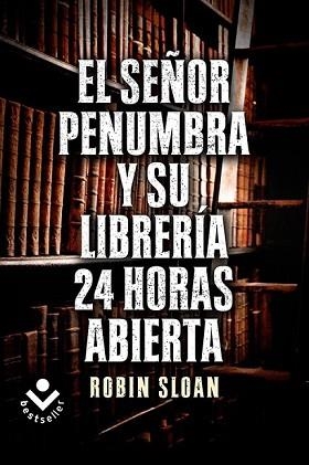 EL SR. PENUMBRA Y SU LIBRERÍA 24 HORAS ABIERTA | 9788415729365 | SLOAN, ROBIN