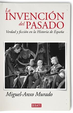 LA INVENCION DEL PASADO | 9788483068533 | MURADO, MIGUEL-ANXO