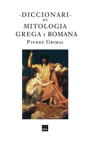 DICCIONARI DE MITOLOGIA GREGA I ROMANA | 9788496061972 | GRIMAL, PIERRE