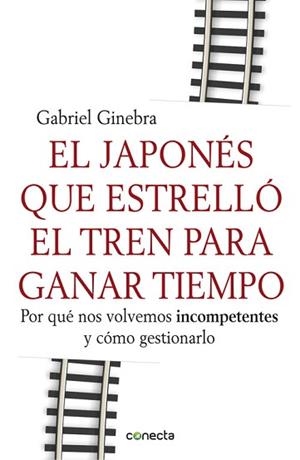 JAPONES QUE ESTRELLO EL TREN PARA GANAR TIEMPO   *** CONE | 9788415431190 | GINEBRA, GABRIEL