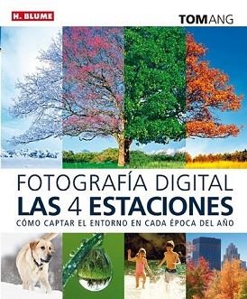 FOTOGRAFÍA DIGITAL LAS CUATRO ESTACIONES | 9788496669840 | ANG, TOM