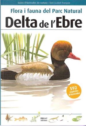 FLORA I FAUNA DELPARC NATURAL DELTA DE L'EBRE | 9788496905467 | LLOBET FRANÇOIS, TONI