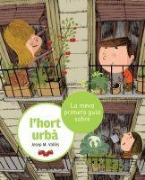 MEVA PRIMERA GUIA SOBRE L'HORT URBÀ, LA | 9788424636210 | VALLÈS, JOSEP M.