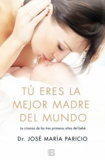 TÚ ERES LA MEJOR MADRE DEL MUNDO | 9788466653701 | PARICIO TALAYERO, JOSE MARÍA