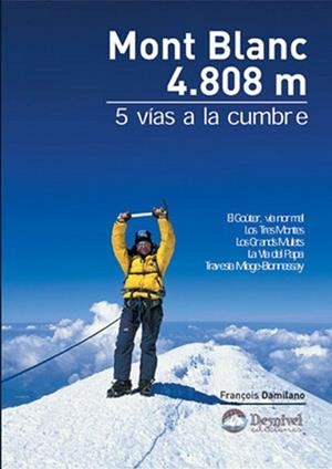 MONT BLANC 4.808 M : 5 VIAS A LA CUMBRE | 9788496192706 | DAMILANO, FRANÇOIS