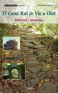 EL CAMÍ RAL DE VIC A OLOT. ITINERARI I HISTÒRIES | 9788492811588 | XAVIER ROVIRÓ I ALEMANY