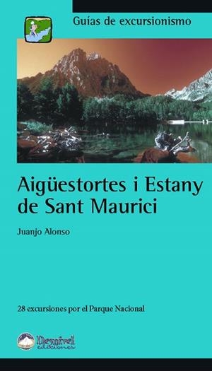 AIGÜESTORTES I ESTANY DE SANT MAURICI : 28 EXCURSIONES POR E | 9788496192416 | ALONSO, JUANJO (1960- )