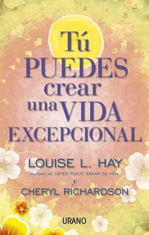 TÚ PUEDES CREAR UNA VIDA EXCEPCIONAL | 9788479538071 | HAY, LOUISE L. / RICHARDSON, CHERYL
