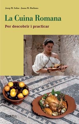 CUINA ROMANA PER DESCOBRIR I PRACTICAR, LA | 9788492811298 | HUÉLAMO GABALDÓN, JUANA MARÍA/_SOLIAS I ARÍS, _JOS