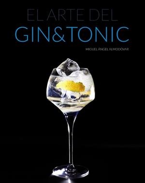 EL ARTE DEL GIN TONIC | 9788441535282 | ALMODÓVAR, MIGUEL ÁNGEL
