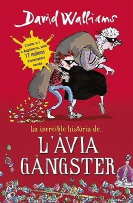 LA INCREÏBLE HISTÒRIA DE... L'ÀVIA GÀNGSTER | 9788490431047 | WALLIAMS,DAVID