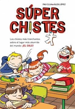 SUPERCHISTES,LOS CHISTES MAS TRONCHANTE | 9788484419921 | LOPEZ LOPEZ,ALEX/CLUA SARRO,PAU