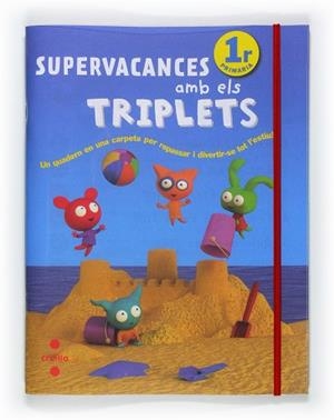 SUPERVACANCES AMB EL TRIPLETS 1ER PRIMARIA | 9788466125925 | EQUIP EDITORIAL CRUÏLLA,