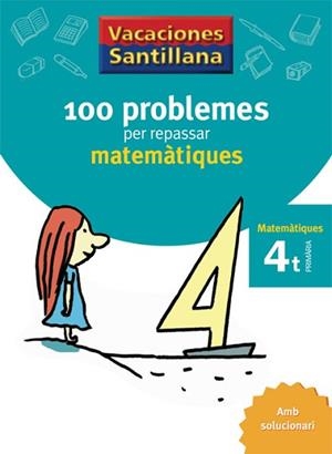 VACACIONES SANTILLANA 100 PROBLEMES PER REPASSAR MATEMATIQUE | 9788479182304 | VV.AA.