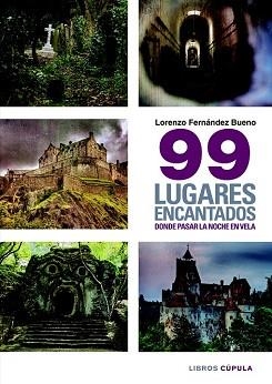 99 LUGARES ENCANTADOS DONDE PASAR UNA NOCHE EN VELA | 9788448019402 | LORENZO FERNÁNDEZ BUENO