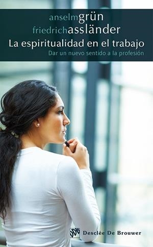 LA ESPIRITUALIDAD EN EL TRABAJO | 9788433027207 | GRÜN, ANSELM/ASSLÄNDER, FRIEDRICH