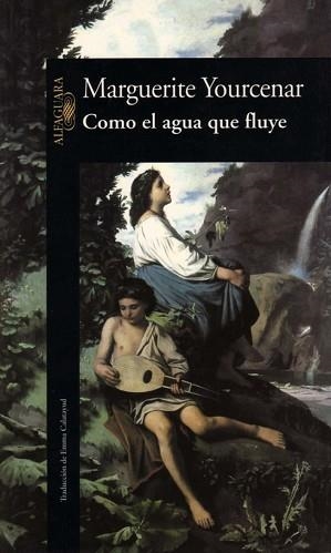 COMO EL AGUA QUE FLUYE            ALI110 | 9788420422206 | YOURCENAR, MARGUERITE