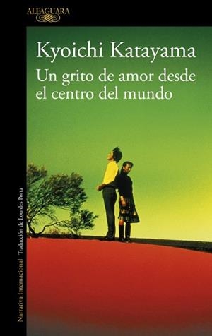 UN GRITO DE AMOR DESDE EL CENTRO DEL MUNDO | 9788420472652 | KATAYAMA, KYOICHI